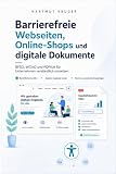 Barrierefreie Webseiten, Online-Shops und digitale Dokumente: BFSG, WCAG und PDF/UA für Unternehmen verständlich umsetzen