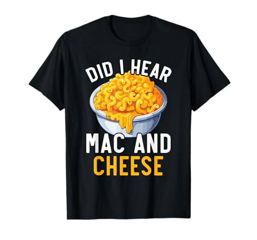 Macaroni and Cheese Mac Cheese Foodie Food Lover T-Shirt
