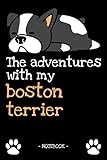 The adventures with my boston terrier: dog owner | dogs | notebook | pet | diary | animal | book | draw | gift | e.g. dog food planner | ruled pages + photo collage | 6 x 9 inch