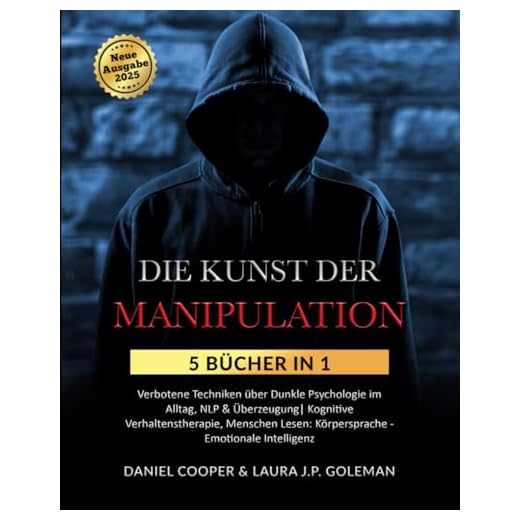 DIE KUNST DER MANIPULATION: 5 Bücher in 1 Verbotene Techniken über Dunkle Psychologie im Alltag, NLP & Überzeugung| Kognitive Verhaltenstherapie, Menschen Lesen: Körpersprache - Emotionale Intelligenz