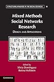 Mixed Methods Social Networks Research (Structural Analysis in the Social Sciences, Series Number 36)