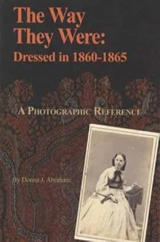 Paperback The Way They Were: Dressed in 1860-1865 Book
