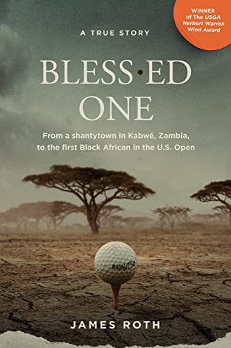 Bless.ed One: From a shantytown in Kabwé, Zambia to the First Black African in the U.S. Open