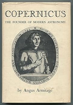 Copernicus The Founder of Modern Astronomy by Angus Armitage (Hardcover) 1957 published by Thomas Yoseloff