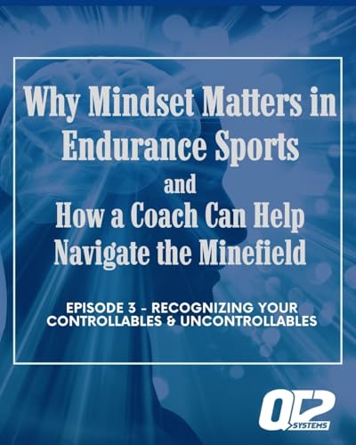 Why Mindset Matters in Endurance Sports - Episode 3 - Recognizing Your Controllables & Uncontrollables cover art