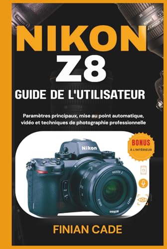 Nikon Z8 manuel : guide techniques photo et vidéo