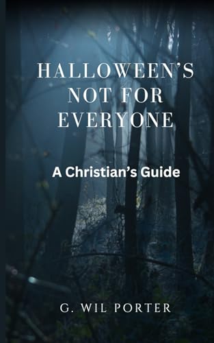 Halloween's Not For Everyone: A Christian's Guide