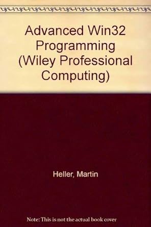 Advanced Win32 Programming (Wiley... by Heller, Martin