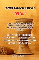 This Covenant of R's: An Essential Guidebook for Church Leaders on the most important Doctrines of the Bible: REDEMPTION REMISSION REPENTANCE ... RESTORATION RESURRECTION REIGN (discipleship) B0F638K3C4 Book Cover