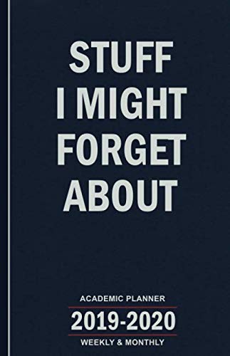 Stuff I Might Forget About: 2019-2020 Academic Planner - Weekly and Monthly School Calendar, Diary and Homework Organizer for Elementary, Middle and High School