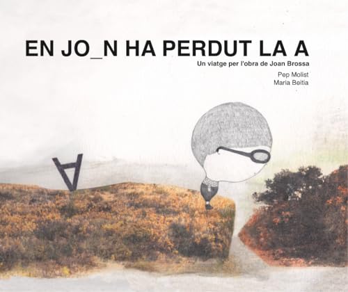En Joan ha Perdut La A. Un Viatje per l'obra De Joan Brossa: 18 (Tresors)