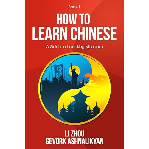 How To Learn Chinese: A Guide To Unlocking Mandarin by Gevork Ashnalikyan, Li Zhou episode artwork