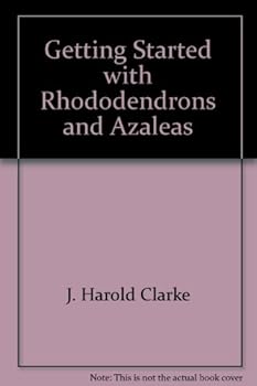 Getting Started with Rhododendrons and Azaleas (The Timber Horticultural Reprint Series)