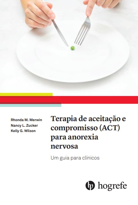 Terapia de Aceitação e Compromisso (ACT) Para Anorexia Nervosa: um Guia Para Clínicos