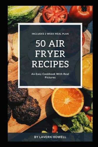 50 Air Fryer Recipes: An Easy Cookbook With Real Pictures