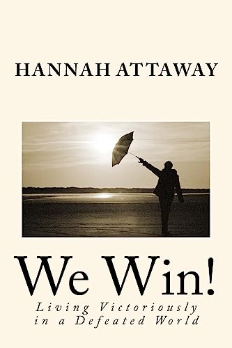 We Win!: Living Victoriously in a Defeated World