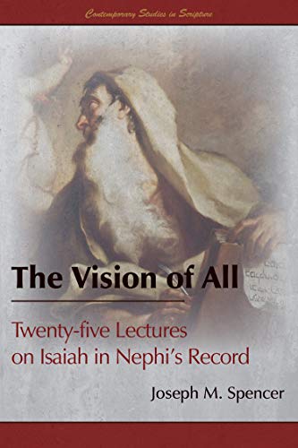 The Vision of All: Twenty-five Lectures on Isaiah in Nephi’s Record (Contemporary Studies in Scripture)