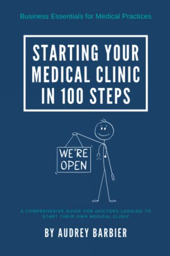 Starting Your Medical Clinic in 100 Steps (Business Essentials for