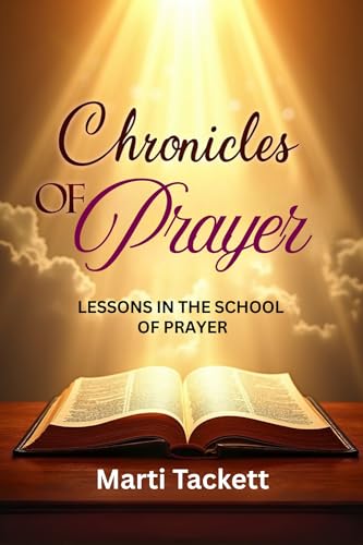 Chronicles of Prayer: Lessons in the School of Prayer