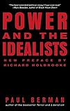 Power and the Idealists: Or, the Passion of Joschka Fischer and Its Aftermath - Paul Berman 