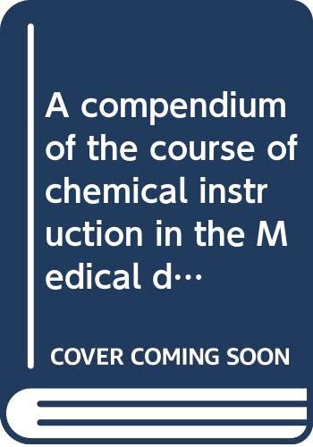 A compendium of the course of chemical instruct... B00069Y1NW Book Cover