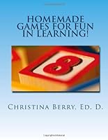 Homemade Games for Fun in Learning! 1603000003 Book Cover