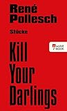  Kill Your Darlings: Stücke