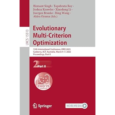 Evolutionary Multi-Criterion Optimization: 13th International Conference, EMO 2025, Canberra, ACT, Australia, March 4&ndash;7, 2025, Proceedings, Part II
