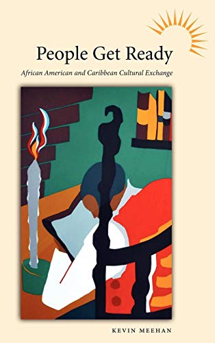 People Get Ready: African American and Caribbean Cultural Exchange (Caribbean Studies Series)