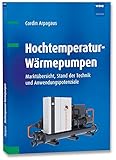 Hochtemperatur-Wärmepumpen: Marktübersicht, Stand der Technik und Anwendungspotenziale