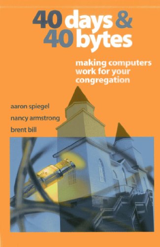 40 Days and 40 Bytes: Making Computers Work for Your Congregation (English Edition)