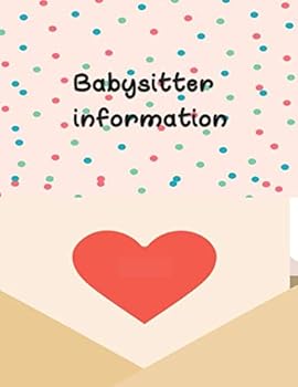 Paperback babysitter information: Childcare Notebook, Keeping Time in an Organized Manner, Rapid Response to Changes in Health Conditions and Other Notes. Book