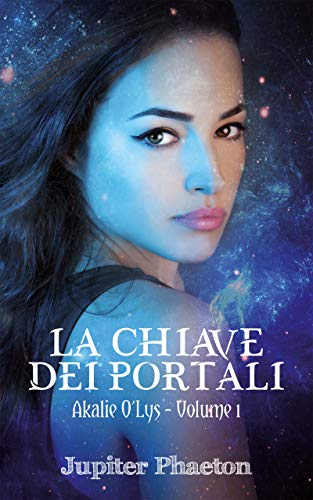 La chiave dei portali (Akalie O'Lys Vol. 1)