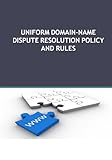 domainname  UNIFORM DOMAIN-NAME DISPUTE RESOLUTION POLICY AND RULES (English Edition)