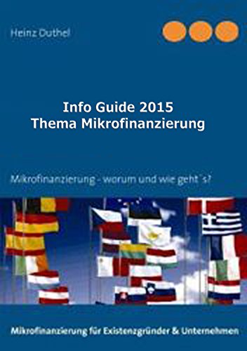 Info Guide Thema Mikrofinanzierung: Alles rund um´s Thema Mikrofinanzierung - worum geht´s? (German Edition)
