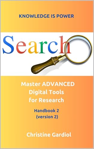 Master ADVANCED Digital Tools for Research (Knowledge Is Power - Master Researching with Digital Tools Book 4)