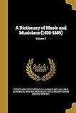A Dictionary of Music and Musicians (1450-1889); Volume 2