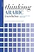 Thinking Arabic Translation: A Course in Translation Method: Arabic to English (Thinking Translation)