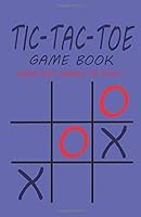 Tic-Tac-Toe Game Book: Over 500 Games to play 1523791403 Book Cover