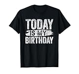 Today Is My Birthday Years Celebrate Team Party T-Shirt