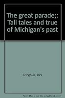 The Great Parade: Tall Tales & True of Michigan's Past B0006DYQ0Q Book Cover