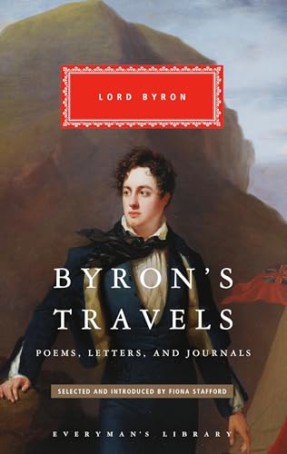 Byron's Travels: Poems, Letters, and Journals (Everyman's Library CLASSICS)