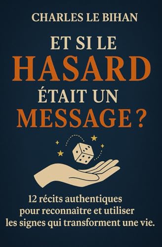 livre LE HASARD NOUS ACCOMPAGNE: GUIDE PRATIQUE POUR COMPRENDRE L’INFLUENCE DU HASARD DANS NOTRE VIE.