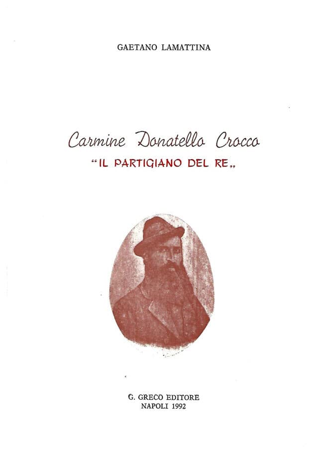 Carmine Donatello Crocco. ' il partigiano del re '.