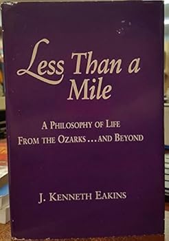 Hardcover Less Than a Mile: A Philosophy of Life From The Ozarks...And Beyond Book