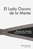 El Lado Oscuro de La Mente: El Secreto Que Tu Mente No Quiere Que Sepas 151524380X Book Cover