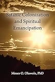 Satanic Colonization and Spiritual Emancipation