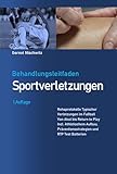 Behandlungsleitfaden Sportverletzungen: Behandlungsleitfaden typischer Sportverletzungen im Fussball