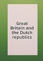 Great Britain and the Dutch republics 5519281300 Book Cover