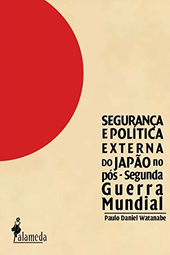 Segurança e política externa do Japão no pós-Segunda Guerra Mundial: